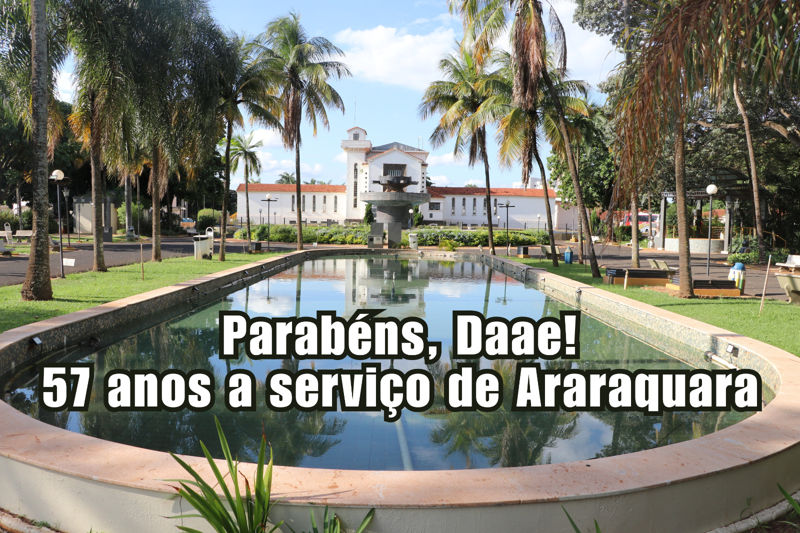 DAAE ARARAQUARA COMPLETA 57 ANOS DE HISTÓRIA